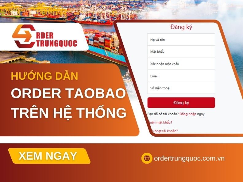 Hướng dân đăng ký tài khoản trên hệ thống Order Trung Quốc